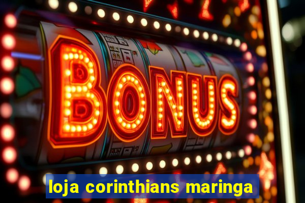 loja corinthians maringa